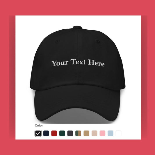 Any Custom Text/Logo - Custom Hat - Custom Embroidered Dad Hats