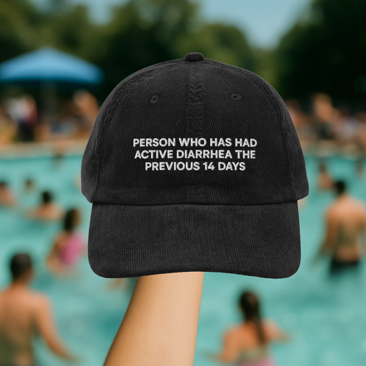 Person Who Has Had Active Diarrhea Corduroy Hat